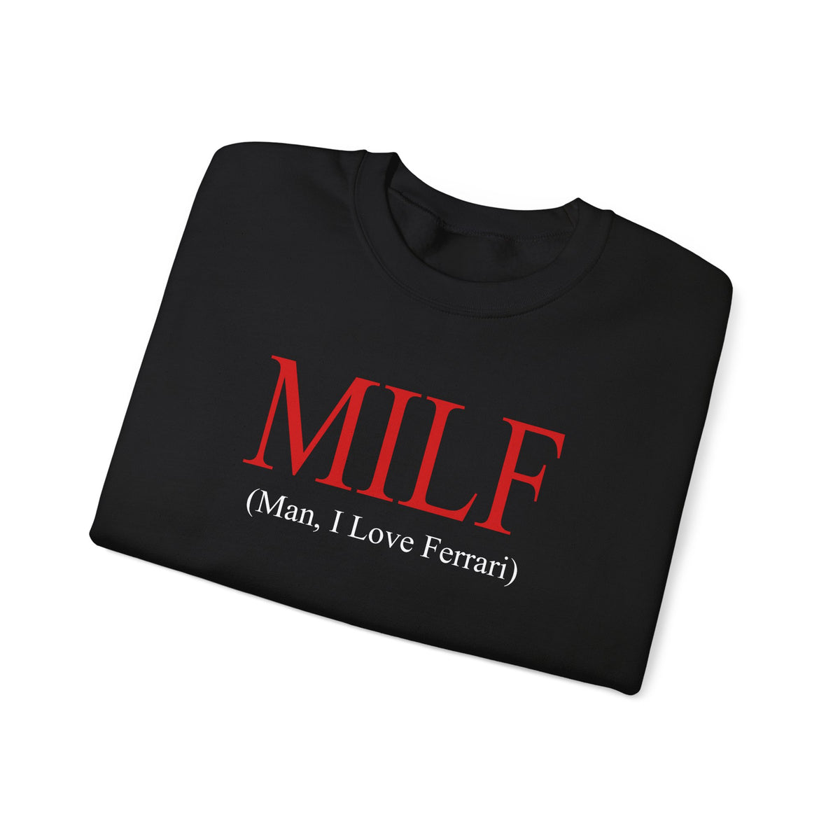 Milf (Man, I Love Ferrari) Crewneck Sweatshirt - Dumb But Trendy