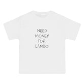 Need Money For Lambo T-Shirt - Dumb But Trendy