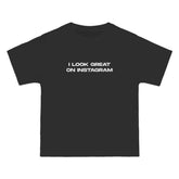 I Look Great on Instagram T-Shirt - Dumb But Trendy