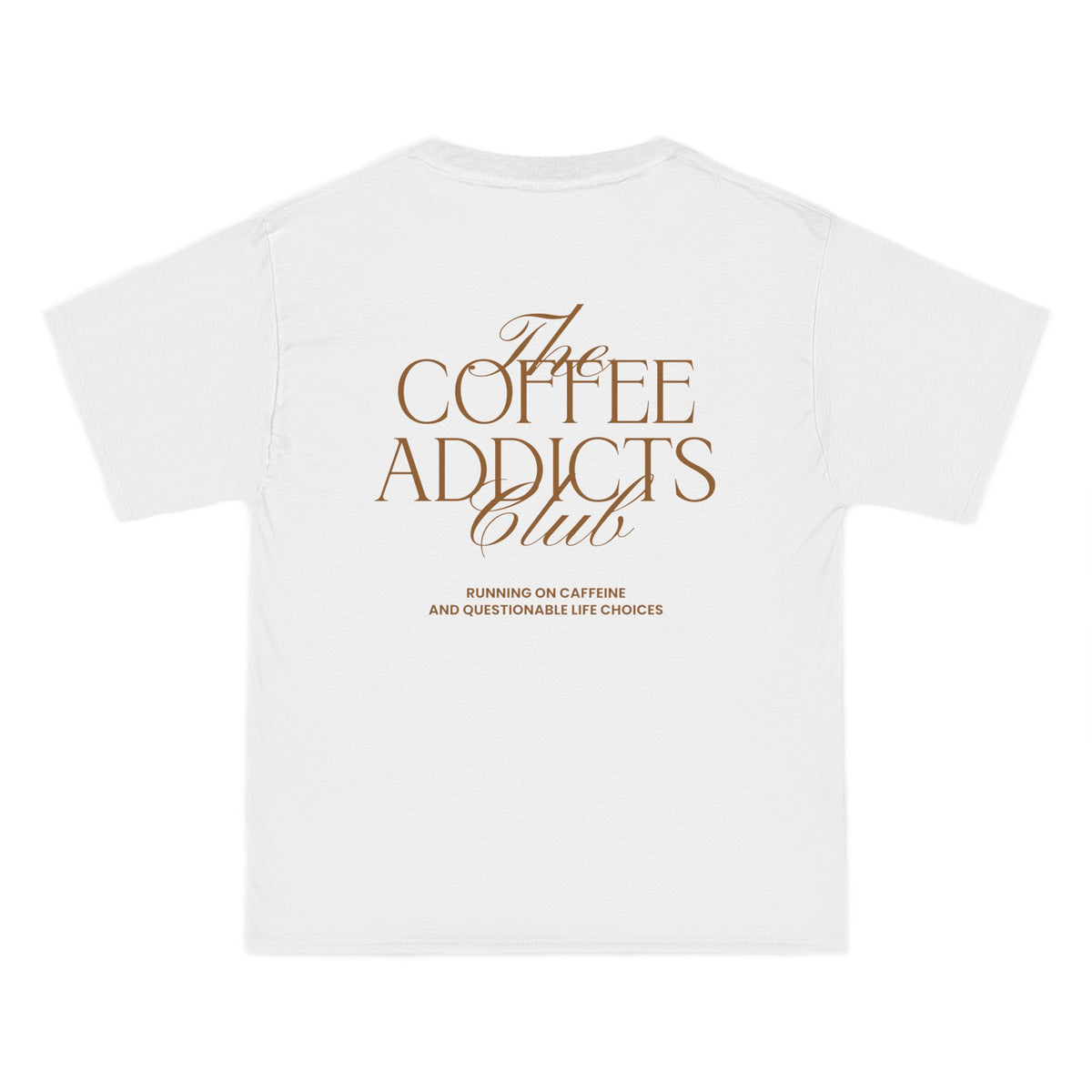 The Coffee Addicts Club T-Shirt - Dumb But Trendy