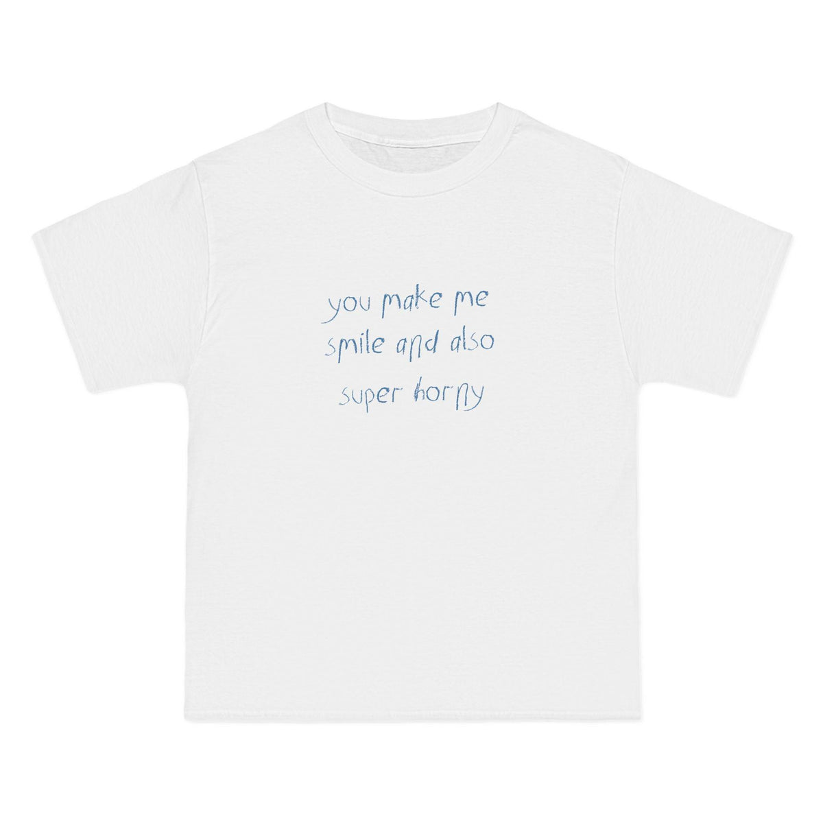 You Make Me Smile And Also Super Horny T-Shirt - White / S - T-Shirt