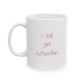 I Still Get Butterflies Mug - 11oz - Mug