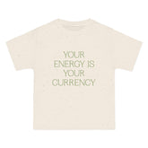 Your Energy Is Your Currency T-Shirt - Dumb But Trendy
