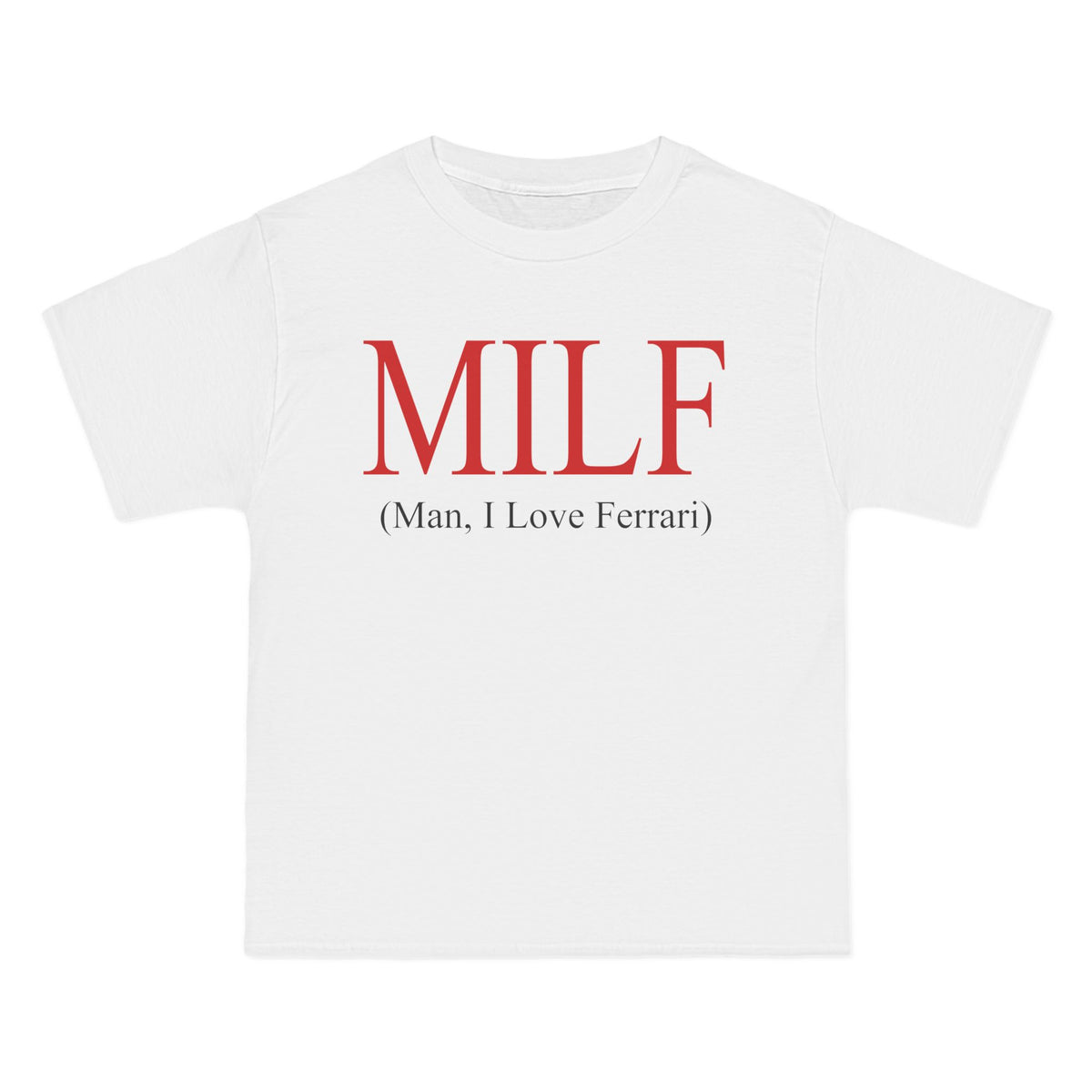 Milf (Man, I Love Ferrari) T-Shirt - Dumb But Trendy