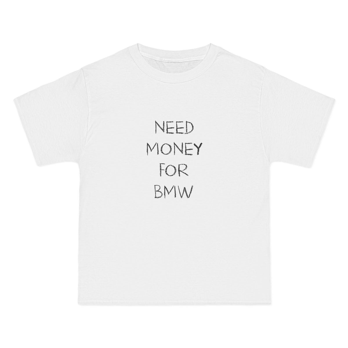 Need Money For BMW T-Shirt - Dumb But Trendy