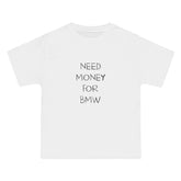 Need Money For BMW T-Shirt - Dumb But Trendy