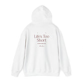 Life's Too Short Hoodie - Dumb But Trendy