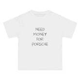 Need Money For Porsche T-Shirt - Dumb But Trendy
