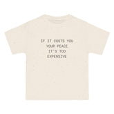 If It Costs You Your Peace It's Too Expensive T-Shirt - Dumb But Trendy