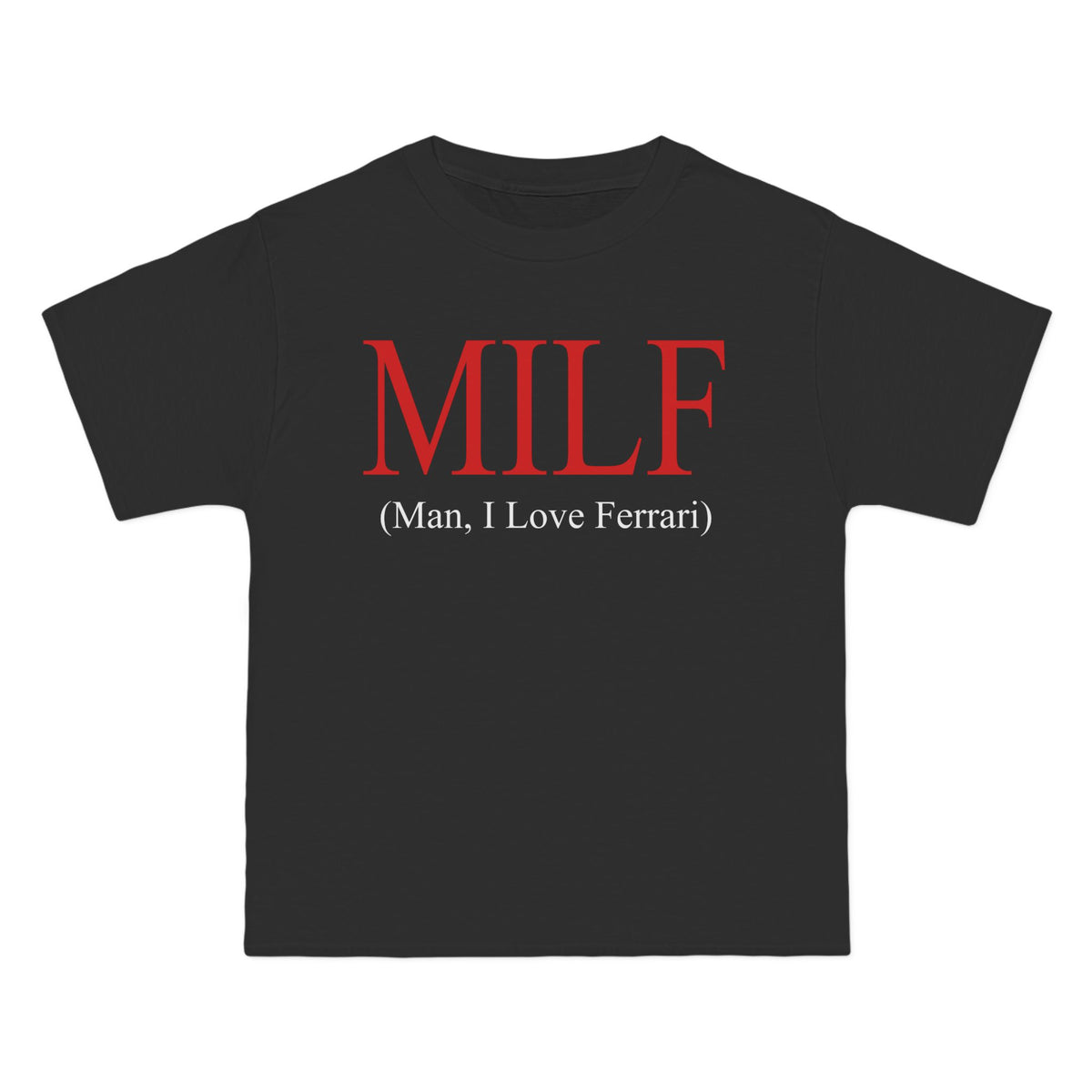 Milf (Man, I Love Ferrari) T-Shirt - Dumb But Trendy