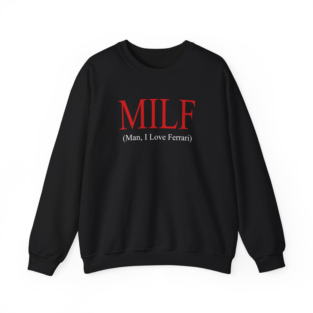 Milf (Man, I Love Ferrari) Crewneck Sweatshirt - Dumb But Trendy