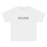 Break Her Bed Not Her Heart T-Shirt - Dumb But Trendy
