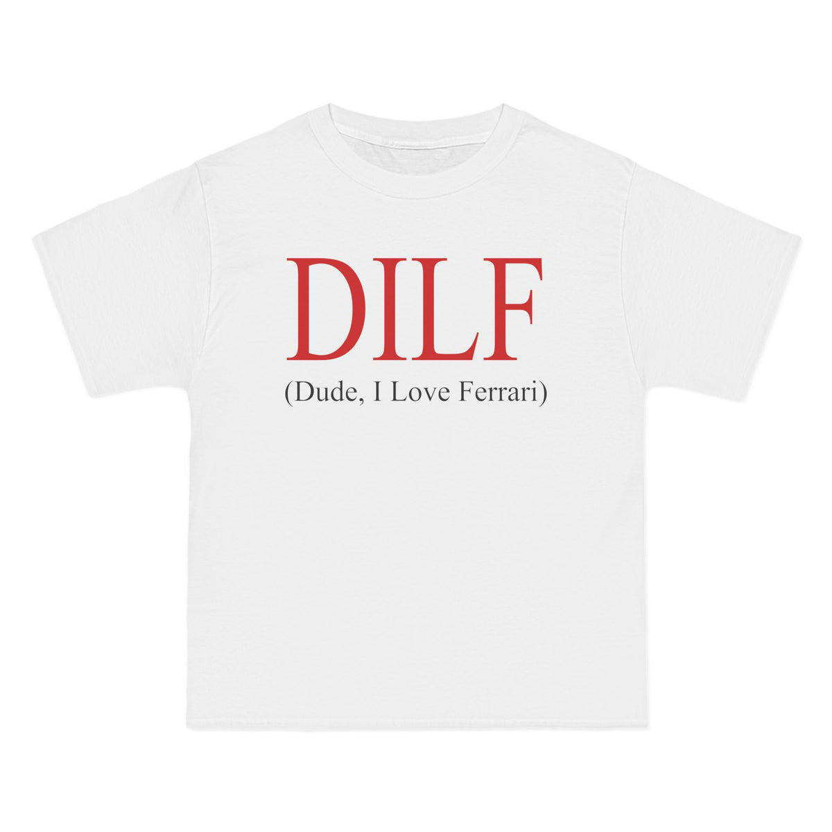 Dilf (Dude, I Love Ferrari) T-Shirt - Dumb But Trendy