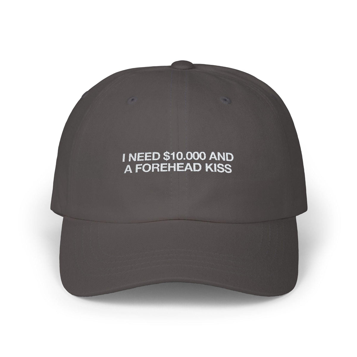I Need $10.000 And A Forehead Kiss Cap - Dark Grey / One size - Hats