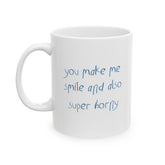 You Make Me Smile And Also Super Horny Mug - 11oz - Mug