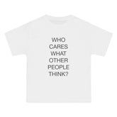Who Cares What Other People Think? T-Shirt - Dumb But Trendy