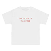 Emotionally Available T-Shirt - Dumb But Trendy