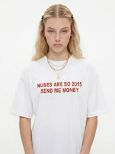 Nudes Are So 2015 Send Me Money T-Shirt