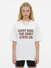 Sorry Babe The Shirt Stays On Graphic Tee