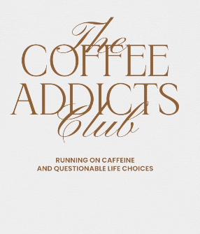 The Coffee Addicts Club T-Shirt - Dumb But Trendy
