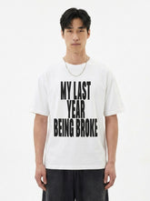 My Last Year Being Broke T-Shirt