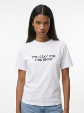 Too Sexy for This Shirt T-Shirt