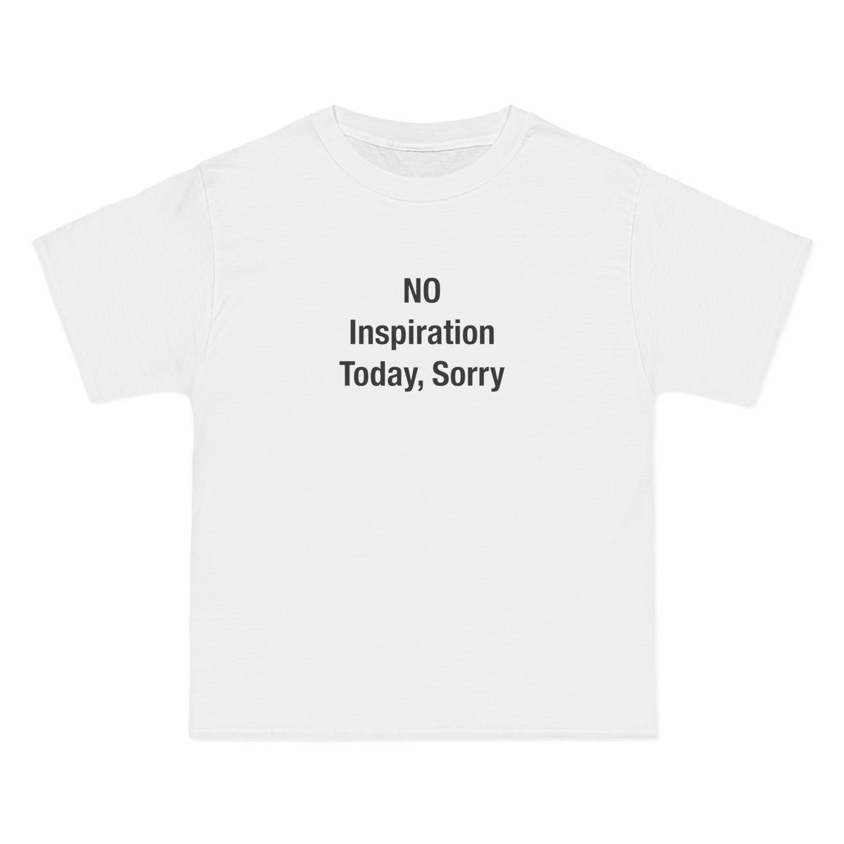 No Inspiration Today Sorry T-Shirt