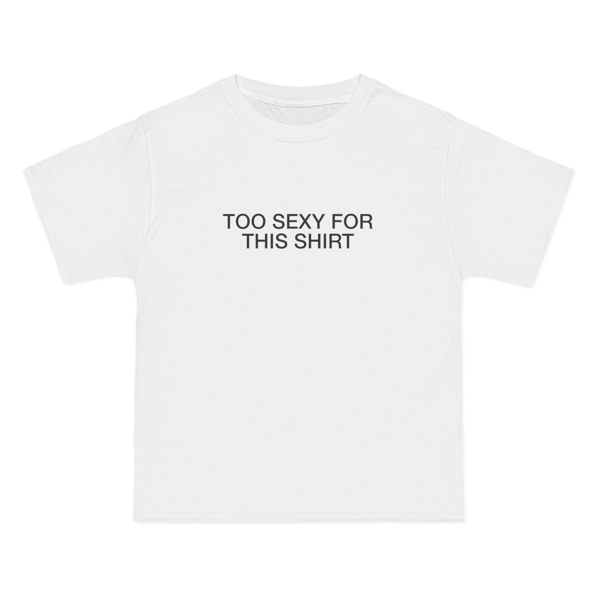 Too Sexy T-Shirt