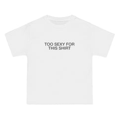 Too Sexy T-Shirt