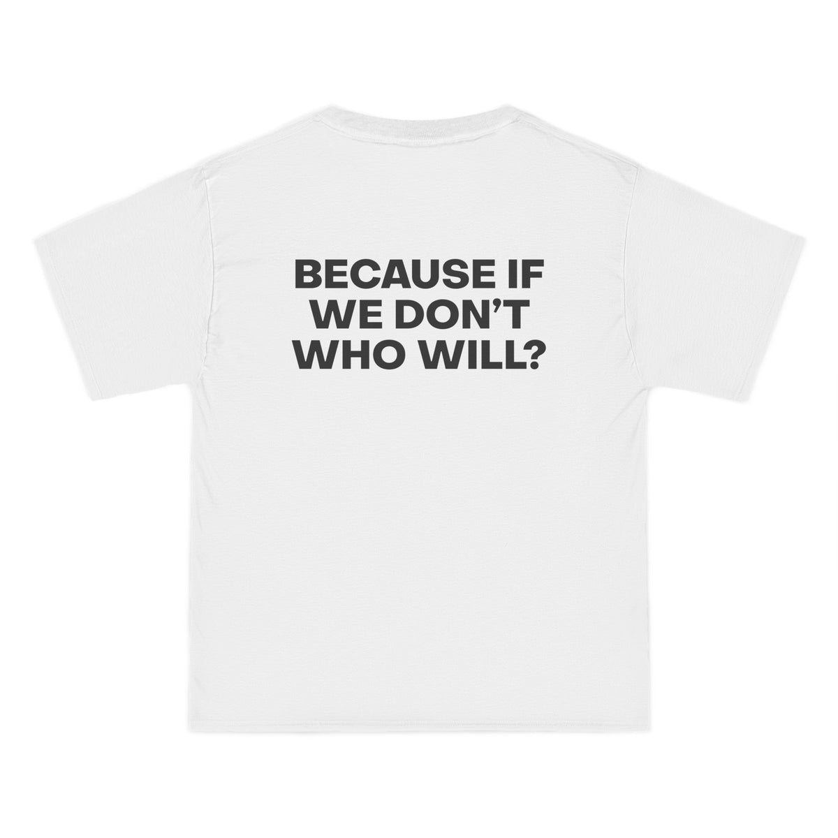 Because If We Don't T-Shirt