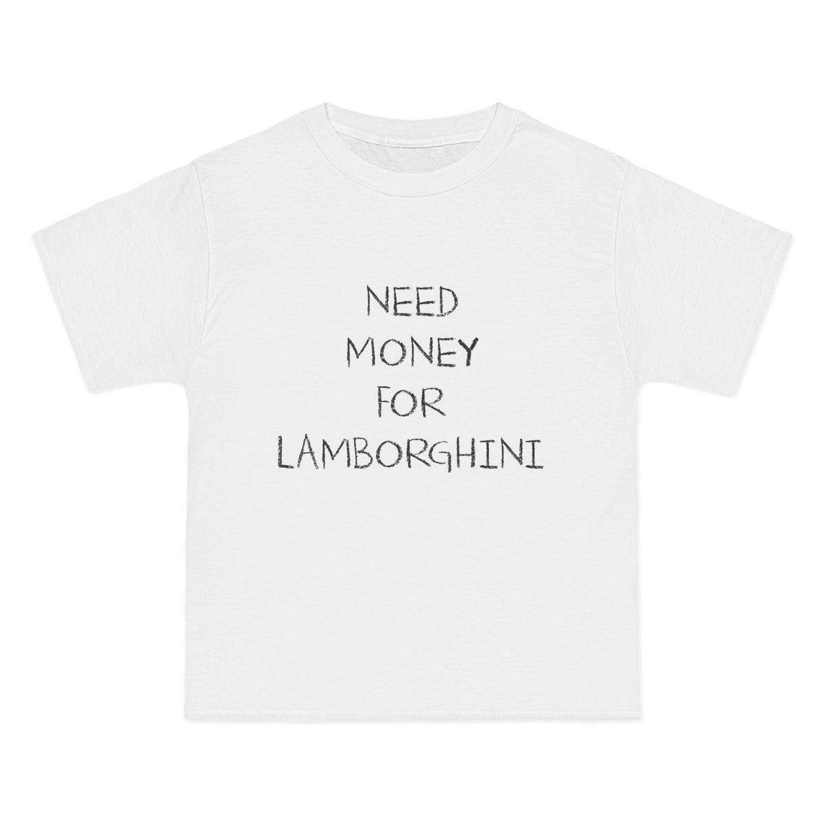 Need Money For Lamborghini T-Shirt - Dumb But Trendy