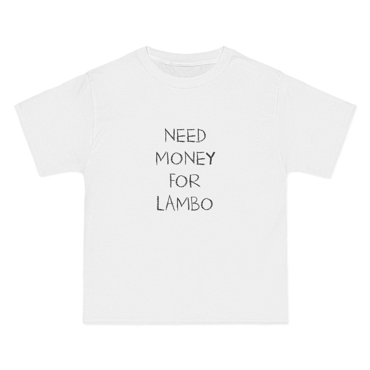 Need Money For Lambo T-Shirt - Dumb But Trendy