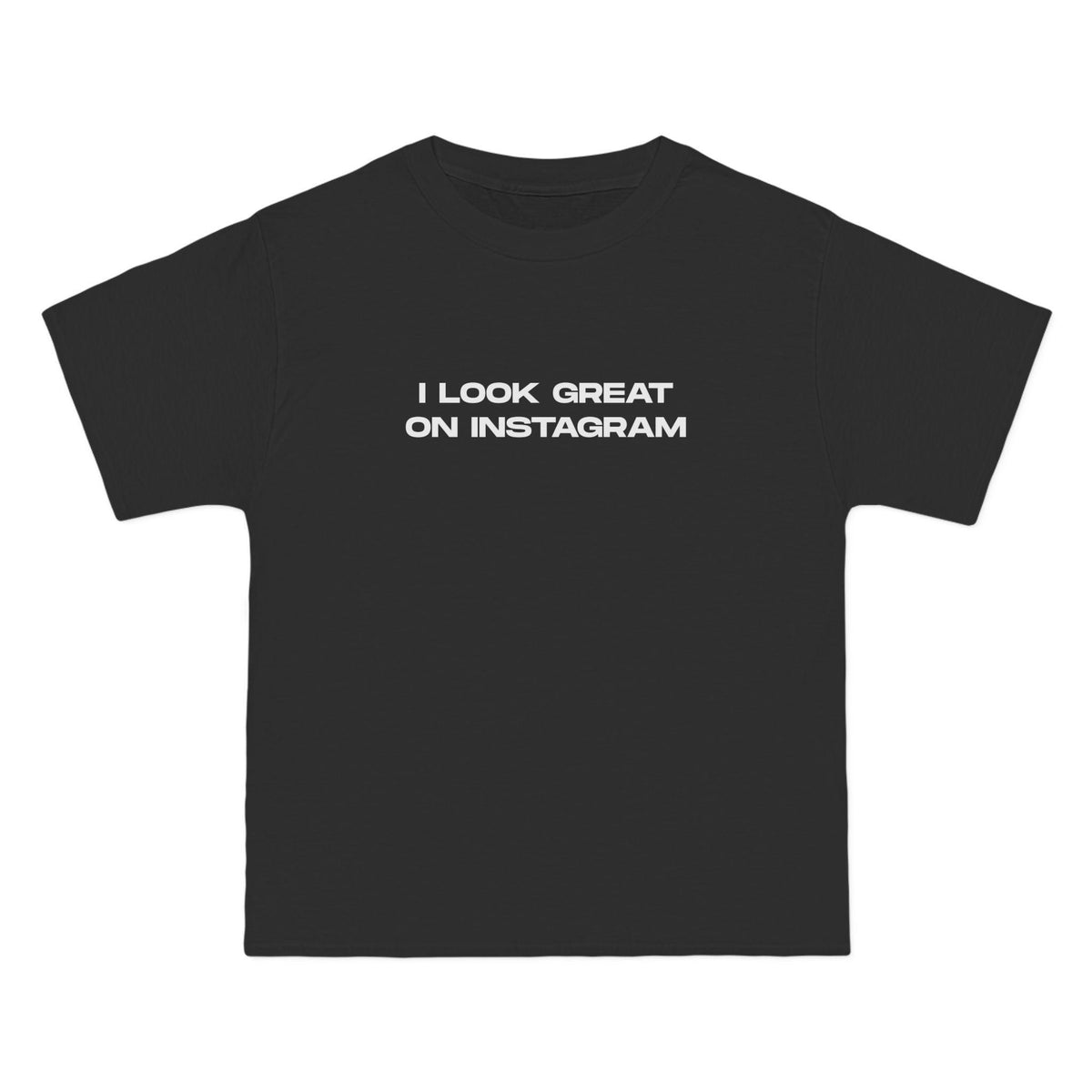 I Look Great on Instagram T-Shirt - Dumb But Trendy