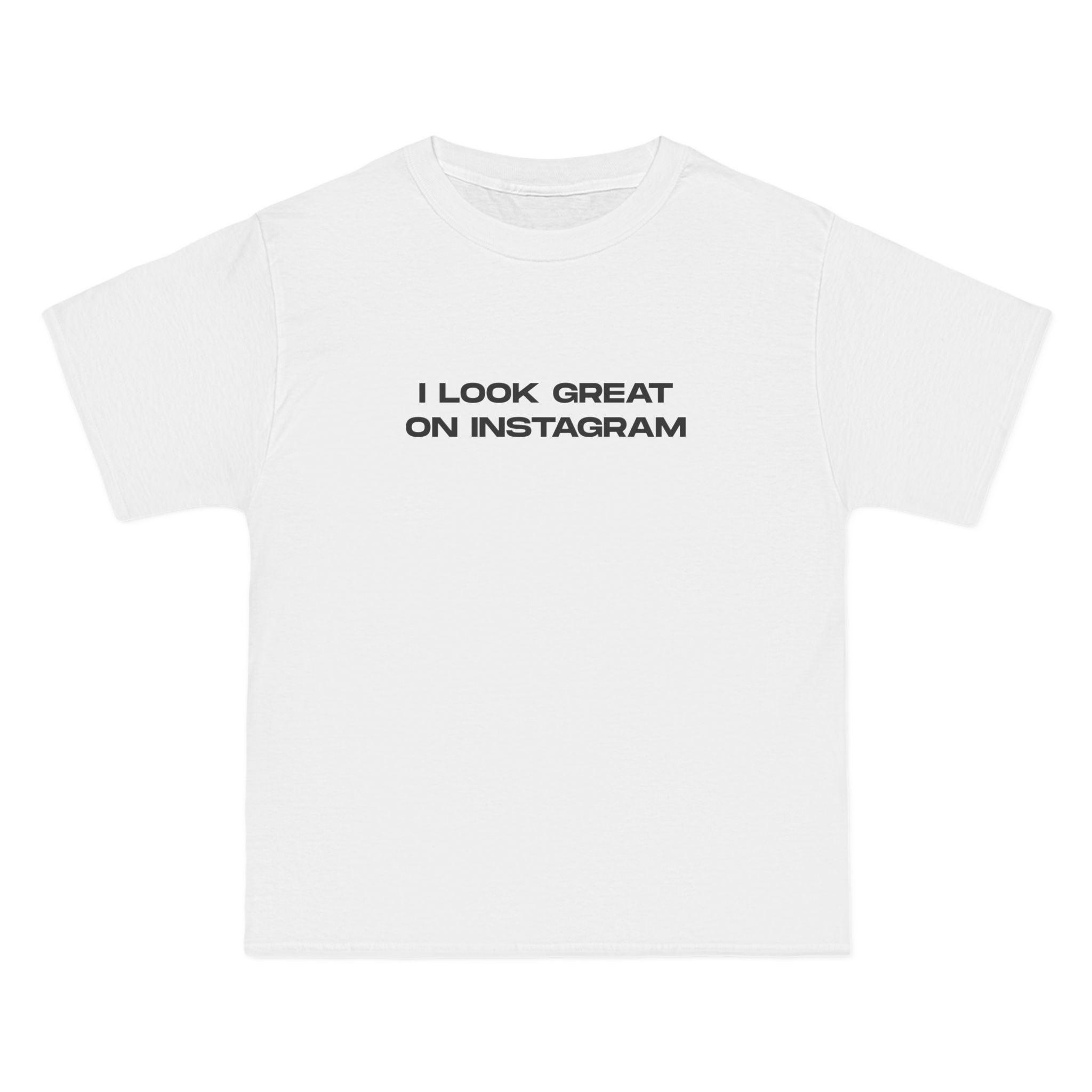 I Look Great on Instagram T-Shirt - Dumb But Trendy