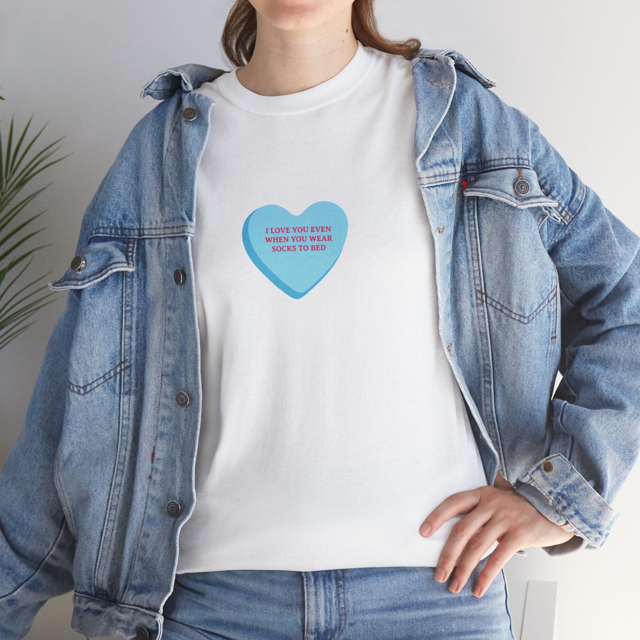 I Love You Even When You Wear Socks To Bed T-Shirt - Dumb But Trendy