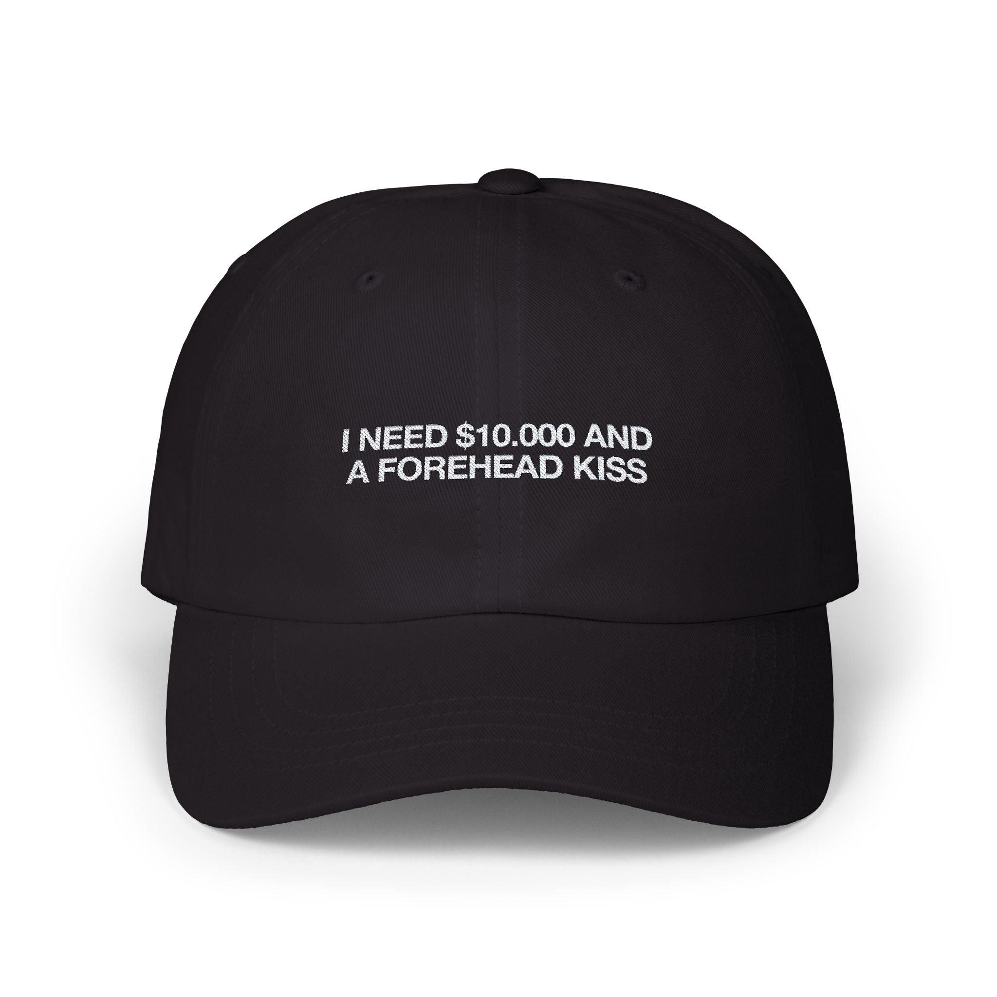 I Need $10.000 And A Forehead Kiss Cap - Black / One size - Hats