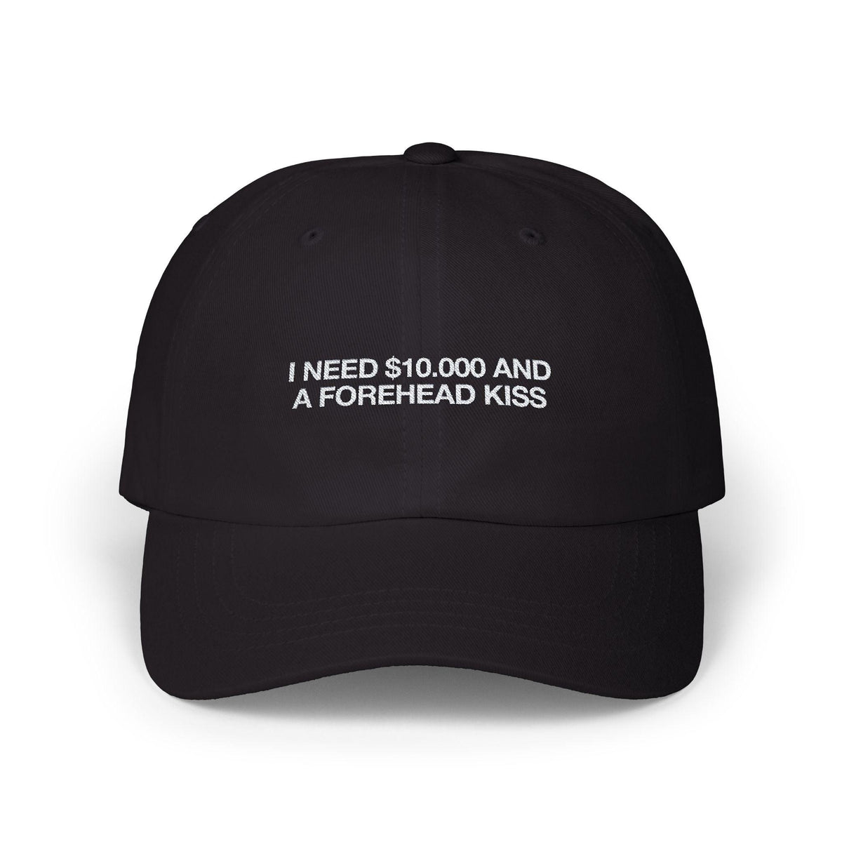 I Need $10.000 And A Forehead Kiss Cap - Black / One size - Hats