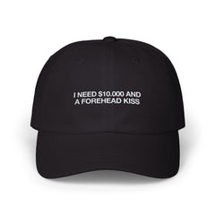 I Need $10.000 And A Forehead Kiss Cap - Black / One size - Hats