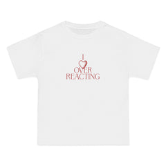 I Love Overreacting T-Shirt - Dumb But Trendy