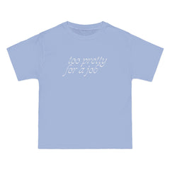 Too Pretty for a Job T-Shirt - Dumb But Trendy