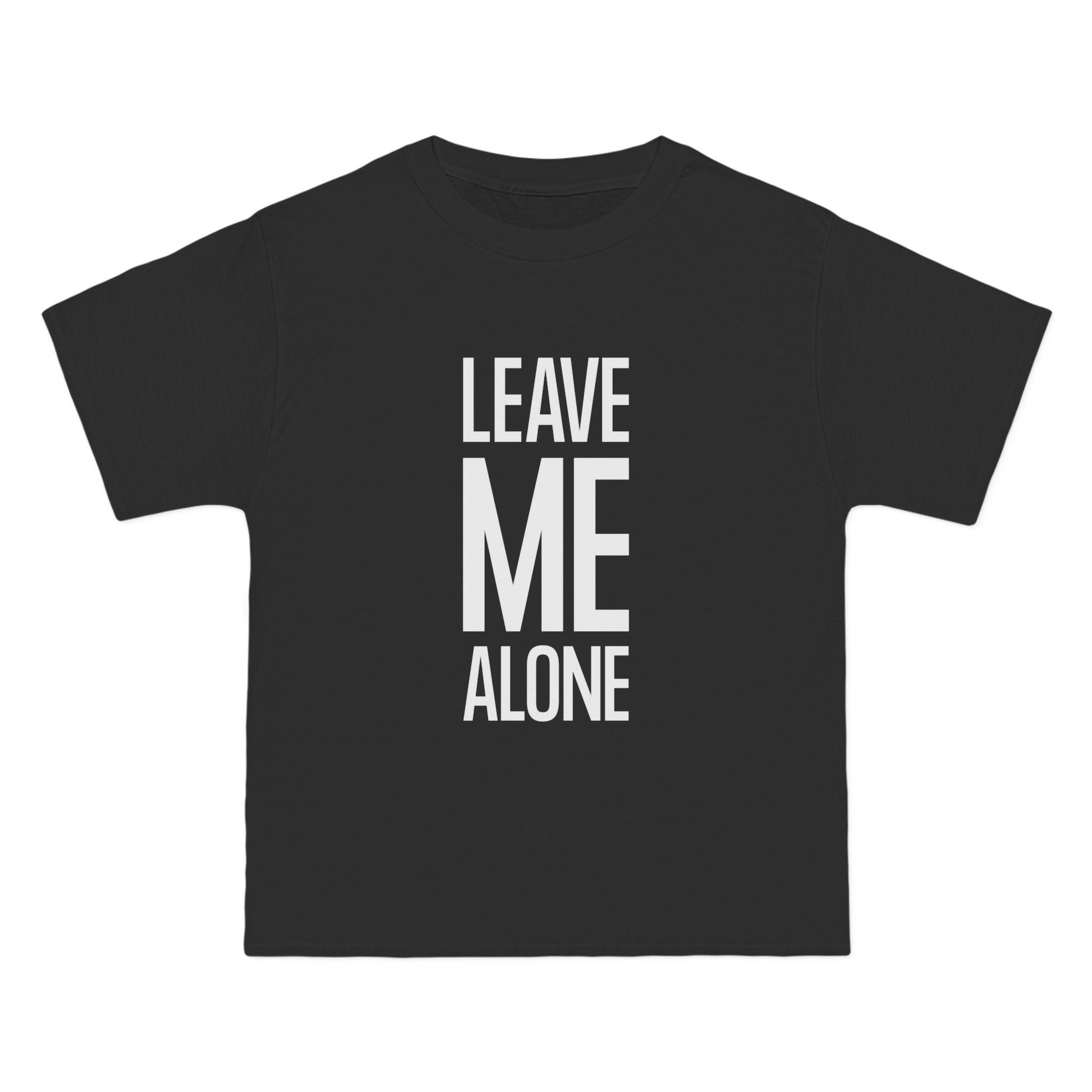 Leave Me Alone T-Shirt - Dumb But Trendy