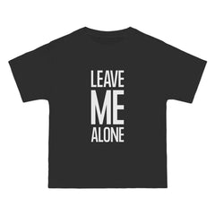 Leave Me Alone T-Shirt - Dumb But Trendy