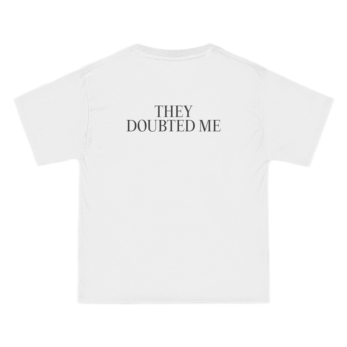 They Doubted Me T-Shirt