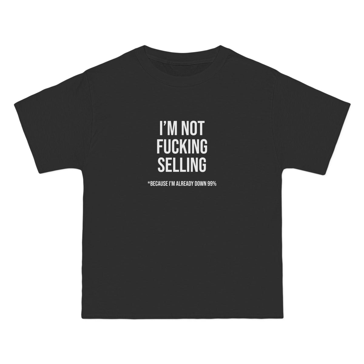 I'm Not Fucking Selling T-Shirt - Dumb But Trendy