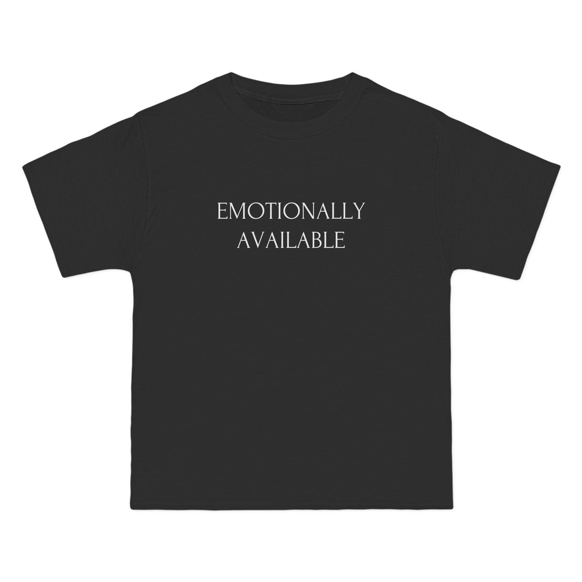 Emotionally Available T-Shirt - Dumb But Trendy