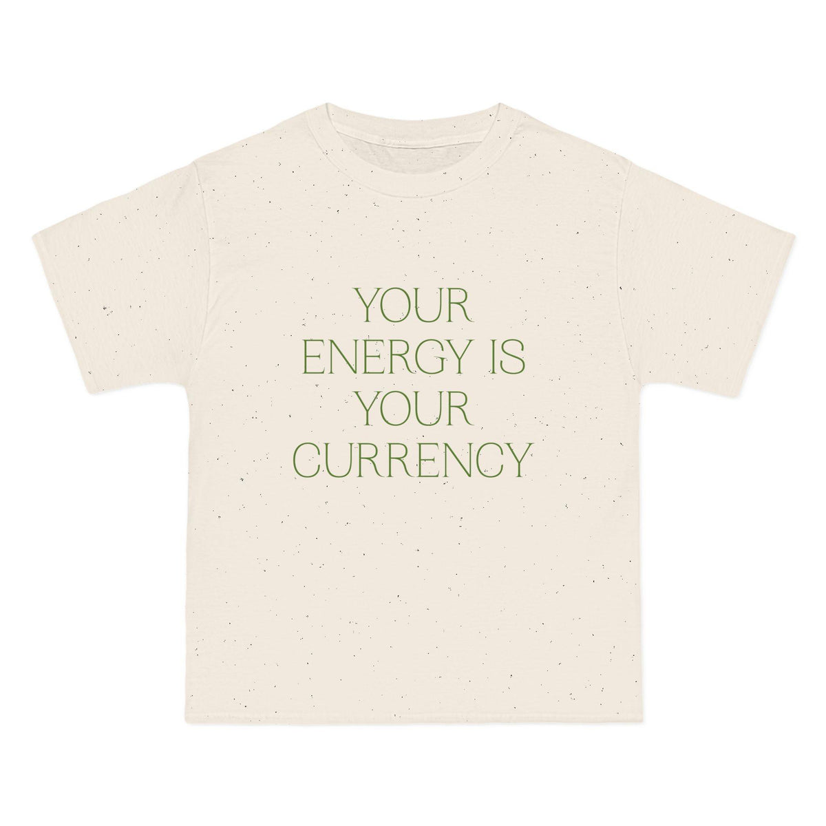 Your Energy Is Your Currency T-Shirt - Dumb But Trendy