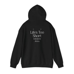 Life's Too Short Hoodie - Dumb But Trendy