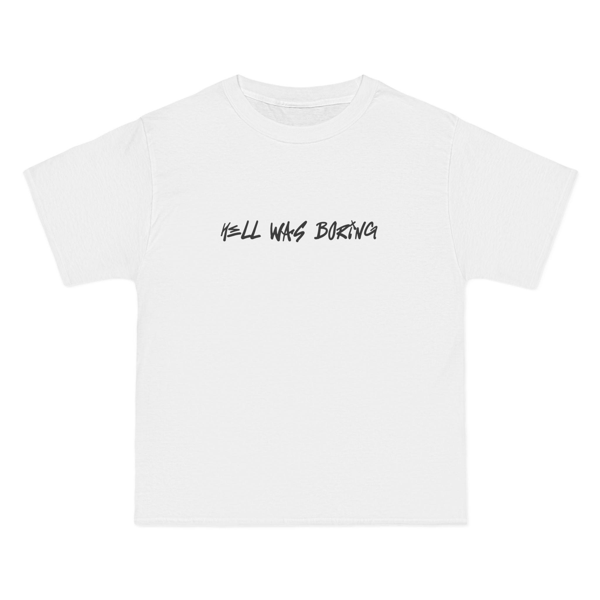 Hell Was Boring T-Shirt - Dumb But Trendy