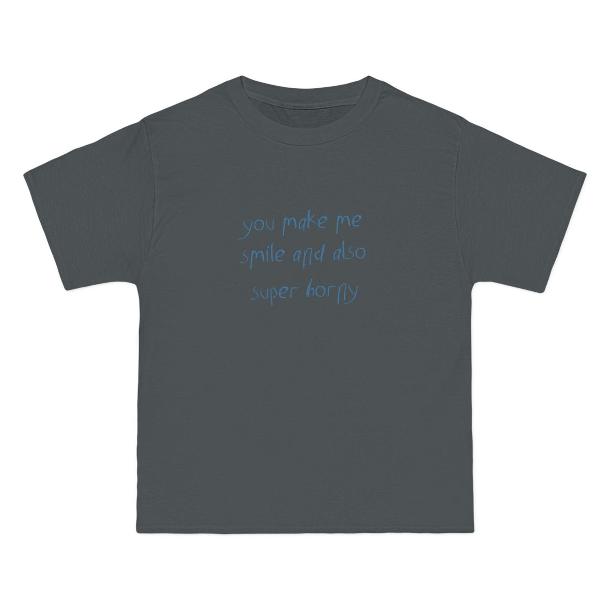 You Make Me Smile And Also Super Horny T-Shirt - Smoke Grey / S - T-Shirt