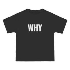 Why T-Shirt - Dumb But Trendy